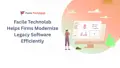 Facile Technolab Helps Firms Modernize Legacy Software Efficiently