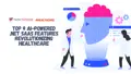 9 AI-Powered .NET SaaS Features Revolutionizing Healthcare