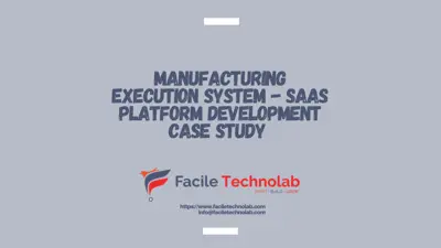 Manufacturing Execution System - SaaS Platform Development Case Study - Facile Technolab
