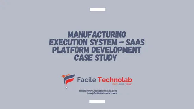 Manufacturing Execution System - SaaS Platform Development Case Study - Facile Technolab