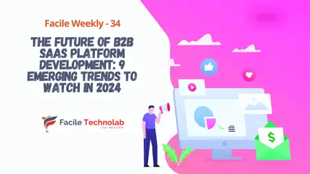 The Future of B2B SaaS Platform Development: 9 Emerging Trends to Watch in 2025