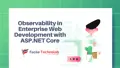 Observability in Enterprise Web Development with ASP.NET Core