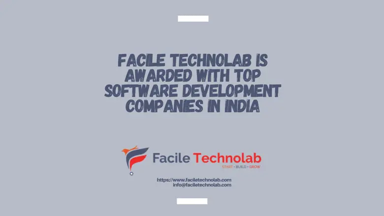 Facile Technolab is awarded with top software development companies in India