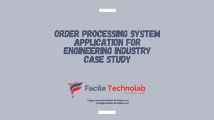Order Processing System Application For Engineering Industry Case Study