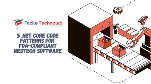 5 .NET Core Code Patterns for Bulletproof FDA-Compliant MedTech Software
