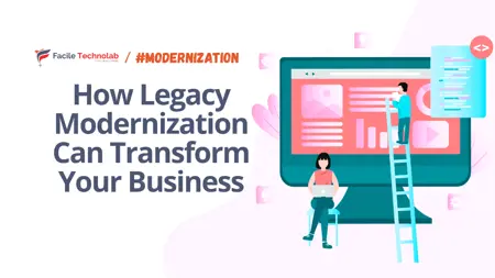 How Legacy Modernization Can Transform Your Business