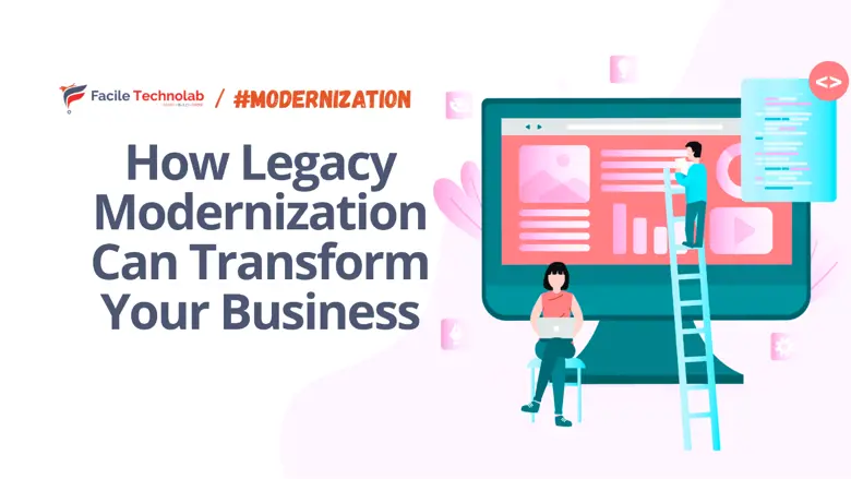How Legacy Modernization Can Transform Your Business