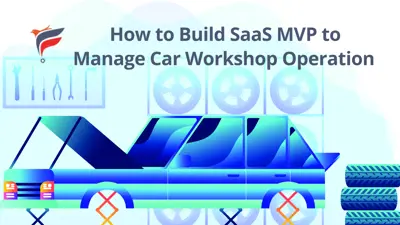 How to Build SaaS MVP to Manage Car Workshop Operation
