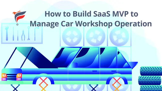How to Build SaaS MVP to Manage Car Workshop Operation