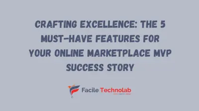Crafting Excellence: The 5 Must-Have Features for Your Online Marketplace MVP Success Story