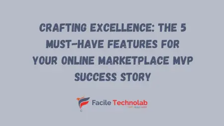 Crafting Excellence: The 5 Must-Have Features for Your Online Marketplace MVP Success Story