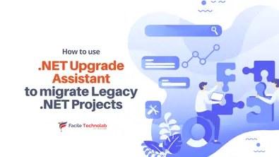 How to Use .NET Upgrade Assistant for Migrating Legacy .NET Projects