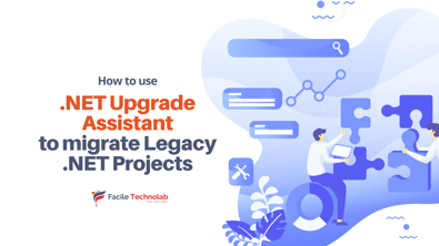 How to Use .NET Upgrade Assistant for Migrating Legacy .NET Projects
