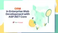ORM in Enterprise Web Development with ASP.NET Core