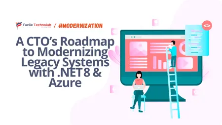 A CTO’s Roadmap to Modernizing Legacy Systems with .NET 8 & Azure