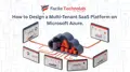 How to Design a Multi-Tenant SaaS Platform on Microsoft Azure