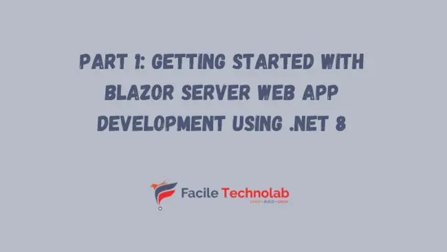 Part 1: Getting started with Blazor Server Web App Development using .NET 8