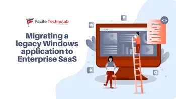 Migrating a legacy Windows application to Enterprise SaaS