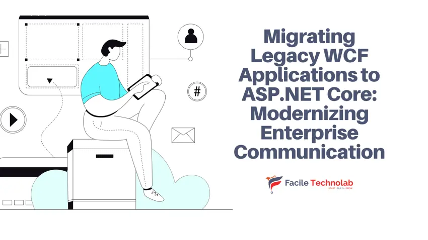 Migrating Legacy WCF Applications to ASP.NET Core: Modernizing Enterprise Communication
