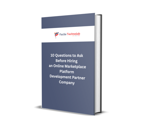 10 Questions To Ask Before Hiring An Online Marketplace Platform Development Partner Company - Facile Technolab