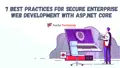 7 Best Practices for Secure Enterprise Web Development with ASP.NET Core