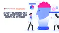 8 Cost-Slashing .NET SaaS Strategies for Hospital Systems