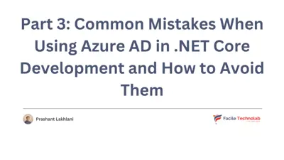 Part 3: Common Mistakes When Using Azure AD in .NET Core Development and How to Avoid Them