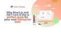 Why React.js and .NET Core Is the is perfect stack for your next Enterprise SaaS