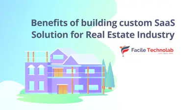 Benefits of building custom SaaS Solution for Real Estate Industry