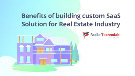 Benefits of building custom SaaS Solution for Real Estate Industry