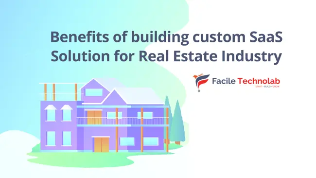 Benefits of building custom SaaS Solution for Real Estate Industry