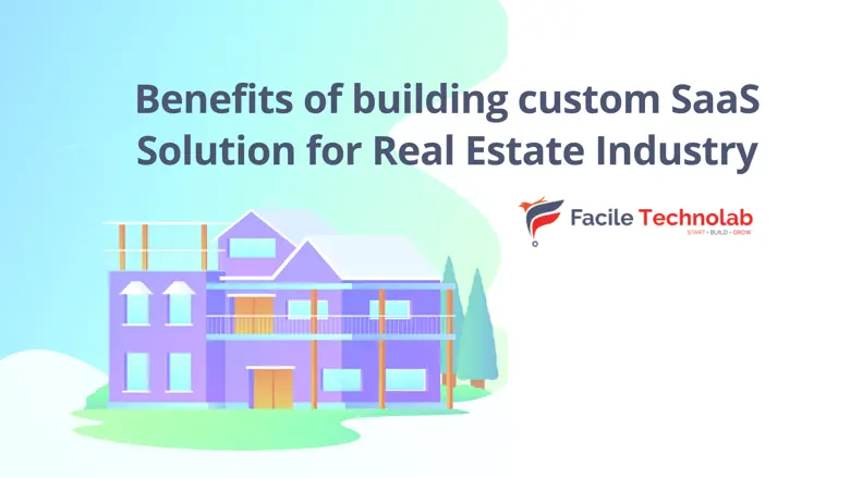 Benefits of building custom SaaS Solution for Real Estate Industry