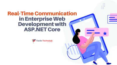 Real-Time Communication in Enterprise Web Development with ASP.NET Core