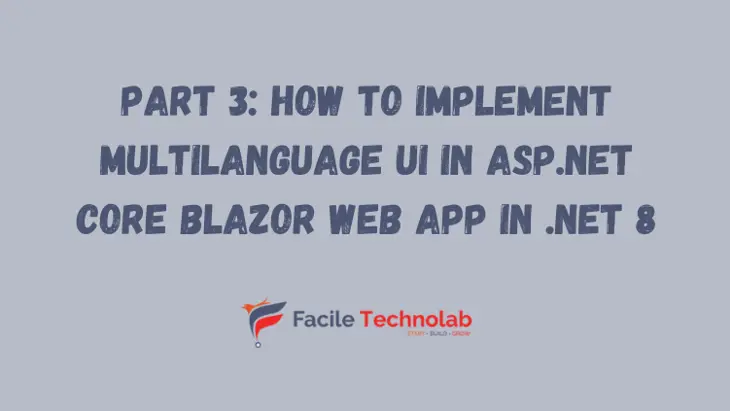 Part 3: How to Implement Multilanguage UI in ASP.NET Core Blazor Web App in .NET 8 