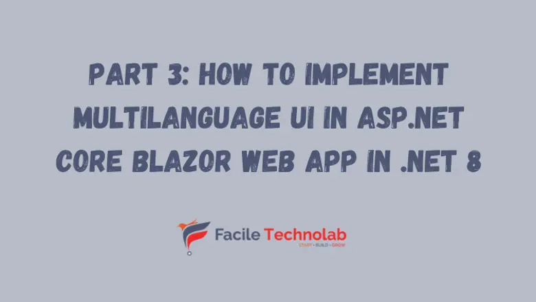 Part 3: How to Implement Multilanguage UI in ASP.NET Core Blazor Web App in .NET 8 