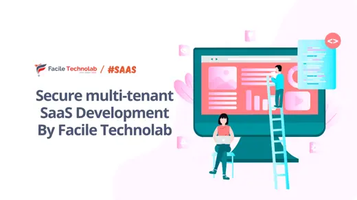 Secure Multi-Tenant SaaS Development Services By Facile Technolab