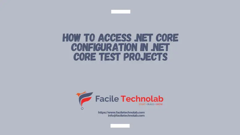 How to access .Net core configuration in .Net core test projects