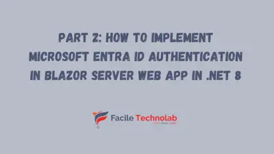Part 2: How to implement Microsoft Entra ID Authentication in Blazor Server Web App in .NET 8