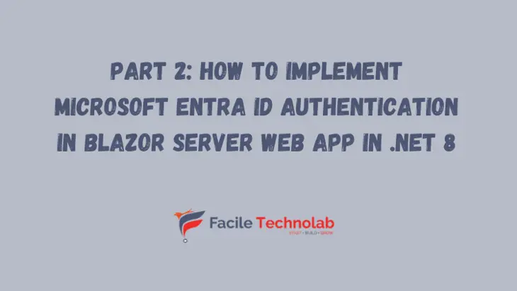 Part 2: How to implement Microsoft Entra ID Authentication in Blazor Server Web App in .NET 8