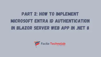 Part 2: How to implement Microsoft Entra ID Authentication in Blazor Server Web App in .NET 8