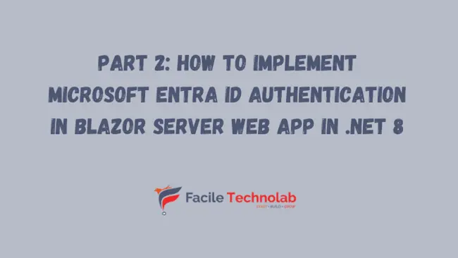 Part 2: How to implement Microsoft Entra ID Authentication in Blazor Server Web App in .NET 8