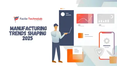 7 Manufacturing Trends Shaping 2025 (And How to Prepare)