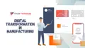 What is Digital Transformation in Manufacturing? A 2025 Guide for Leaders